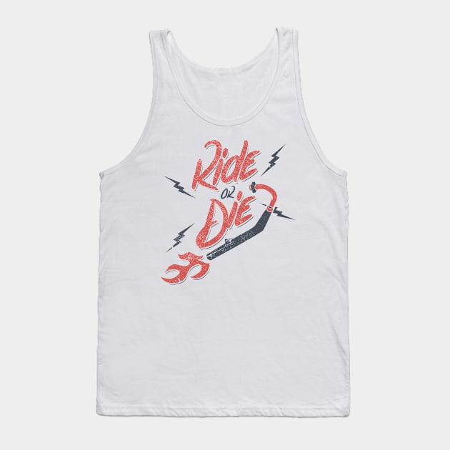 RIDE OR DIE Tank Top by snevi